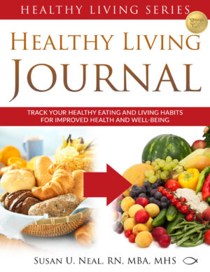 Healthy Living Journal: Track Your Healthy Eating and Living Habits for Improved Health and Well-Being (Healthy Living Series Book 3)