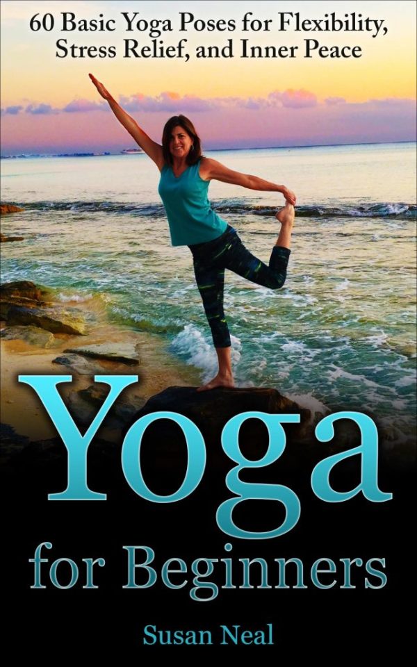 Yoga for Beginners: 60 Basic Yoga Poses for Flexibility, Stress Relief, and Inner Peace