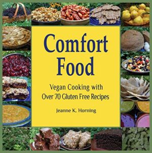 Comfort Food: Vegan Cooking with over 70 Gluten Free Recipes