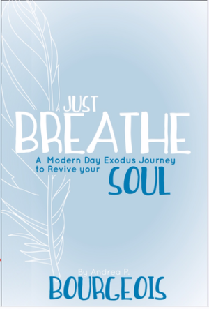 Just Breathe - A Modern-Day Exodus Journey to Revive Your Soul