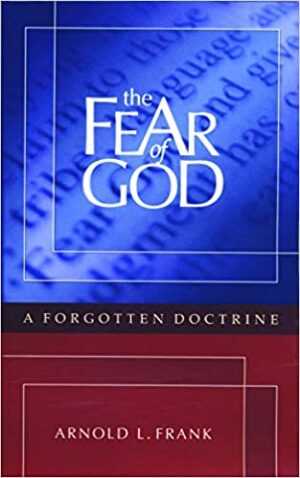 The Fear of God: A Forgotten Doctrine, Expanded Second Edition
