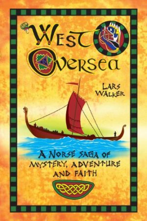 West Oversea: A Norse Saga of Mystery, Adventure, and Faith