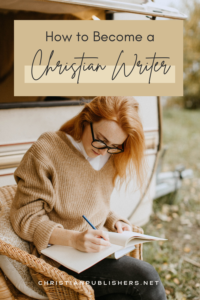 How to Establish Yourself as a Christian Writer
