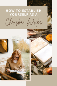 How to Establish Yourself as a Christian Writer