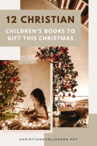 12 Christ-Centered Children's Books to Gift This Christmas