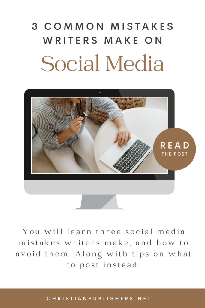 3 Social Media Mistakes Writers Make