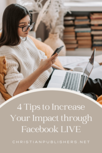 4 Tips to Increase Your Impact through Facebook LIVE