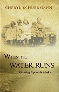 When the Water Runs: Growing Up With Alaska