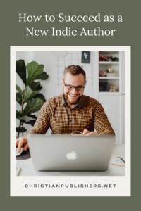 How to Succeed as a New Indie Author